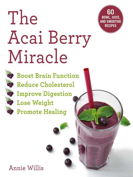 Title details for The Acai Berry Miracle: 60 Bowl and Smoothie Recipes by Annie Willis - Available